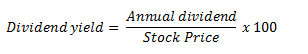 Dividend yield = (annual dividend/stock price) x 100